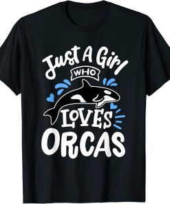 Just A Girl Who Loves Orcas Orcas Lover Nature Wildlife T-Shirt